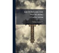 Lectures on the Heidelberg Catechism