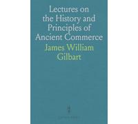 Lectures on the History and Principles of Ancient Commerce