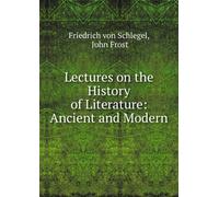 Lectures on the History of Literature: Ancient and Modern.