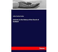 Lectures on the History of the Church of Scotland
