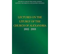 Lectures on the Liturgy of the Church of Alexandria - 2012 - 2013