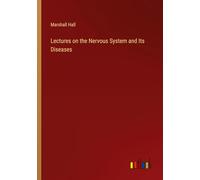 Lectures on the Nervous System and Its Diseases