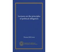 Lectures on the principles of political obligation