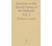 Lectures on the Sacred Poetry of the Hebrews