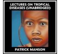 Lectures On Tropical Diseases (unabridged) (audiolibro)