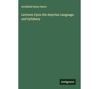 Lectures Upon the Assyrian Language, and Syllabary