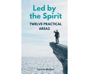 Led by the Spirit: Twelve Practical Areas