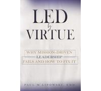 Led by Virtue: Why Mission-Driven Leadership Fails and How to Fix It