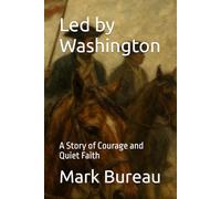 Led by Washington: A Story of Courage and Quiet Faith
