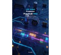 LED Video Processor Practical FAQ: Essential Field-Tested Solutions from 10 Years in the LED Display Industry (LED Display FAQ)