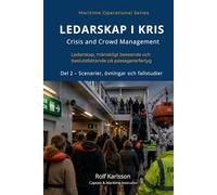 LEDARSKAP I KRIS Del 2 - Scenarier, övningar och fallstudier för Crisis and Crowd Management: Ledarskap, mänskligt beteende och beslutsfattande på passagerarfartyg (Maritime Operational Series)