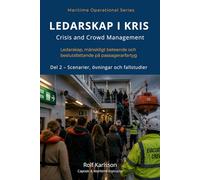 LEDARSKAP I KRIS Del 2 - Scenarier, övningar och fallstudier för Crisis and Crowd Management: Ledarskap, mänskligt beteende och beslutsfattande på passagerarfartyg (Maritime Operational Series)