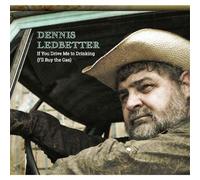 Ledbetter, Dennis - If You Drive Me to Drinking (Ill Buy the Gas)