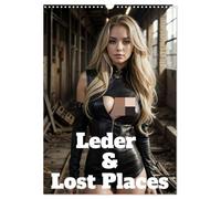 Leder und Lost Places (Wandkalender 2026 DIN A3 hoch), CALVENDO Monatskalender: Erotische Frauen in verlassenen Industriegebäuden