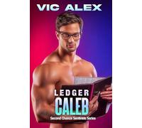 Ledger Caleb: A Wounded Hero. A Brilliant Scientist. A Dangerous Alliance for Survival (Second Chance Sentinels)