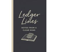Ledger Lines - Notes From A Clear Mind: Funny Accountant Journal Notebook, Accounting Humor Gifts for Men & Women, Bookkeeping & Accounting Gift ... Notebook) (The Quietly Funny Finance Series)