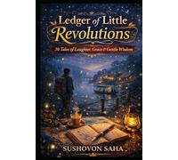 Ledger of Little Revolutions: 30 Tales of Laughter, Grace & Gentle Wisdom