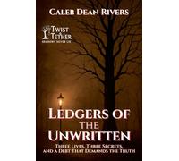 Ledgers of the Unwritten: Three Lives, Three Secrets, and a Debt That Demands the Truth: 5 (Twist & Tether: Shadows Never Lie)