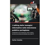 L'editing delle immagini informative nella televisione pubblica portoghese: Caratteristiche socio-professionali, routine e pratiche lavorative dei professionisti dell'editing video della RTP