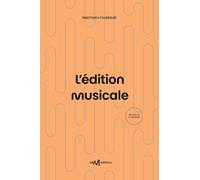 L'édition musicale: Guide pratique à destination des éditeurs et éditrices de musique (Métiers de la musique)