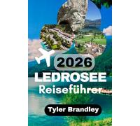 LEDROSEE REISEFÜHRER 2026: Ein praktischer Leitfaden für Natur, Leben am See und lokale Erlebnisse in Norditalien