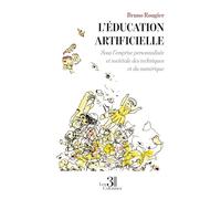 L'éducation artificielle: Sous l'emprise personnalisée et sociétale des techniques et du numérique