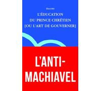 L'éducation du prince chrétien (ou l'art de gouverner) (Miroir Des Humanistes)