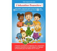 L'éducation financière pour les enfants : J’apprends à gérer et faire fructifier mon argent en m’amusant avec les super-héros de ma tirelire ! 4 ... enfants sur les sujets essentiels de la vie.)