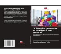 "L'éducation imaginative et les élèves à haut potentiel": Les interprétations d'Egan comme une réponse possible à leur attention