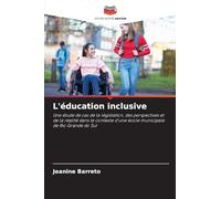 L'éducation inclusive: Une étude de cas de la législation, des perspectives et de la réalité dans le contexte d'une école municipale de Rio Grande do Sul