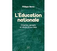 L'Education nationale: Origines, apogée et déclin d'une idée