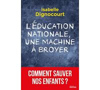 L'Education nationale, une machine à broyer: Comment sauver nos enfants?