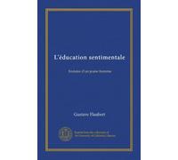 L'éducation sentimentale (Vol-1): histoire d'un jeune homme