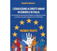 L'educazione ai diritti umani in Europa e in Italia. Uno strumento di conoscenza per il cittadino, una guida per le scuole e una ricerca sul campo sui giovani, la UE e i diritti umani