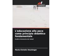 L'educazione alla pace come principio didattico fondamentale: Analisi ermeneutica dei metodi