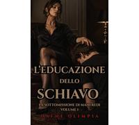 L'EDUCAZIONE DELLO SCHIAVO: Un'esperienza di sottomissione maschile: dark romance femdom con differenza di età (age gap). (La sottomissione di Manfredi)