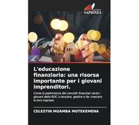 L'educazione finanziaria: una risorsa importante per i giovani imprenditori.: Come la padronanza dei concetti finanziari aiuta i giovani della RDC a lanciare, gestire e far crescere le loro imprese.
