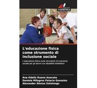 L'educazione fisica come strumento di inclusione sociale: L'educazione fisica come strumento di inclusione sociale per gli alunni con disabilità intellettiva