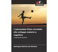 L'educazione fisica correlata allo sviluppo motorio e cognitivo: L'importanza dei giochi