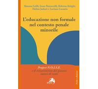 L'educazione non formale nel contesto penale minorile. Project N.O.I.S.E. e il reinserimento dei giovani autori di reato (Psiche e dintorni)