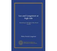 Lee and Longstreet at high tide: Gettysburg in the light of the official records