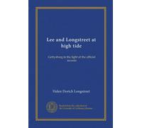 Lee and Longstreet at high tide: Gettysburg in the light of the official records