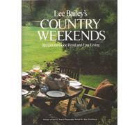 Lee Bailey's Country Weekends: Recipes for Good Food and Easy Living