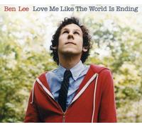 Lee, Ben - Love Me Like the World...
