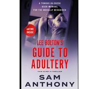 Lee Bolton's Guide To Adultery: A Tongue-in-Cheek User Manual for the Morally Misguided (The Adulterer)