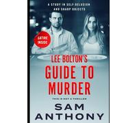 Lee Bolton's Guide To Murder: A Study In Self-Delusion And Sharp Objects (The Adulterer)