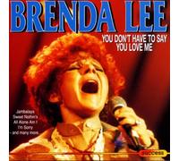 Brenda Lee - You Don'T Have To Say You Love Me