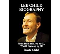 Lee Child Biography: Fired from His Job at 40, World Famous by 50