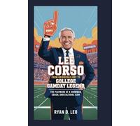 Lee Corso: From Gridiron Glory to College GameDay Legend: The Playbook of a Showman, Coach, and Cultural Icon