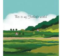 LEE DONG HYEONG - THIS IS MY FATHER'S WORLD